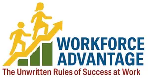 Workforce Advantage: The Unwritten Rules of Success at Work